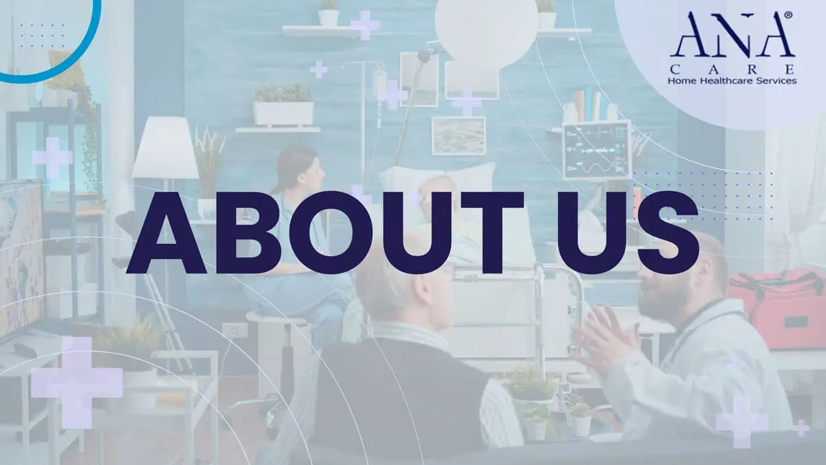 ANA-Care Home Healthcare Services Company mission is to provide the best home care to patients mentioned in our about us page.